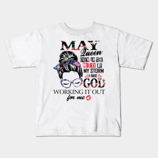 May Queen Even In The Midst Of My Storm I See God Kids T-Shirt